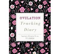 Ovulation Tracking Diary: Important information for my TTC LOG BOOK. Identify your individual menstrual cycles and the stages of your fertility