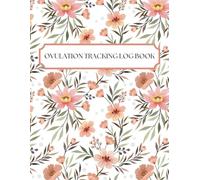 Ovulation Tracking Log Book: Easily Record & Monitor Basal Body Temperatures, Period Start Dates, Ovulation Strips and Pregnancy Test Results | Trying ... Fertility Patterns to Help You Get Pregnant