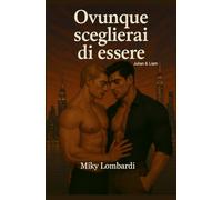 Ovunque sceglierai di essere (Julian & Liam): Quando il cuore sa dove tornare, nessuna distanza può fermarlo