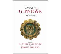 Owain Glyndwr: A Casebook (Liverpool Historical Casebooks)