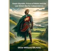 Owain Glyndŵr, Prince of Wales and the Last Welsh War for Independence
