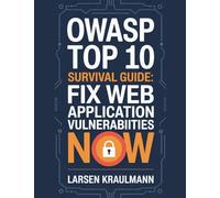OWASP Top 10 Survival Guide: Fix Web Application Vulnerabilities Now