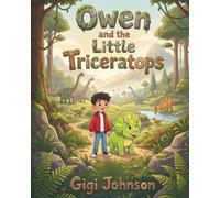 Owen and the Little Triceratops (Epic Kids Adventures)