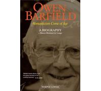 Owen Barfield: Romanticism Come of Age - A Biography