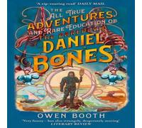 Owen Booth The All True Adventures (and Rare Education) of the Daredevil Daniel Bones Paperback Book Owen Booth Multicolor