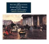 Owen Chadwick The Secularization of the European Mind in the Nineteenth Century Owen Chadwick Multicolor