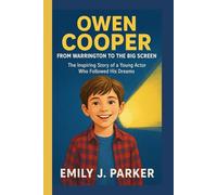 Owen Cooper - From Warrington to the Big Screen: The Inspiring Story of a Young Actor Who Followed His Dreams