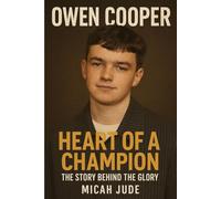 OWEN COOPER: HEART OF A CHAMPION - THE STORY BEHIND THE GLORY