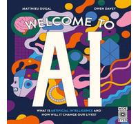Owen Davey Welcome to AI: What is Artificial Intelligence & how will it Owen Davey Multicolor