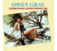 OWEN GRAY - SOMETHING GOOD GOING ON