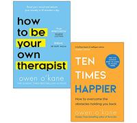 Owen O’Kane 2 Books Collection Set (How to Be Your Own Therapist [Hardcover] & Ten Times Happier)