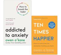 Owen O’kane Collection 2 Books Set (Ten Times Happier & Addicted To Anxiety)
