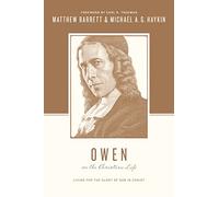 Owen on the Christian Life: Living for the Glory of God in Christ (Theologians on the Christian Life)