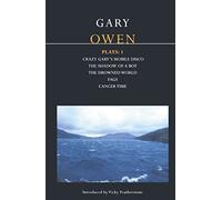 Owen Plays: 1: Crazy Gary's Mobile Disco; The Shadow of a Boy; The Drowned World; Cancer Time; Fags: v. 1 (Contemporary Dramatists)
