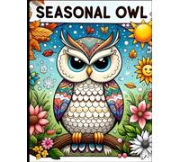 Owl adult coloring book for women anxiety - Seasonal Owl coloring book: An Exquisite Owl Adult Coloring Book for Women to Relieve Anxiety and Find Inner Peace through Artistic Expression