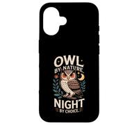 Owl By Nature Night By Choice Owl Nocturnal Nature Case for iPhone 16