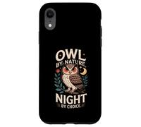 Owl By Nature Night By Choice Owl Nocturnal Nature Case for iPhone XR