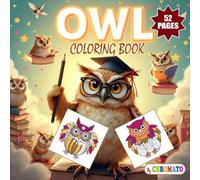 Owl Coloring Book: 52 Simple, Bold, Relaxing Owl Designs of Happy Owls for Kids, Teens and Adults - Funny, Relaxing Owl Designs with Mandala, Forest, ... Themes (Cute Birds Coloring Book Series)