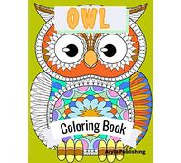 Owl Coloring Book: Adult Colouring Fun Stress Relief Relaxation and Escape