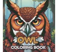 Owl Coloring Book for Adults and Kids: 50 Unique Illustrations to Calm Your Mind and Relieve Stress (Animal Coloring Books for Adults and Kids)