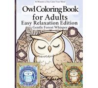 Owl Coloring Book for Adults: Easy Relaxation Edition - Golden Forest Calm: Large Print Owl Mandalas for Relaxation, Meditation, and Peaceful Coloring (Owl Flow State Coloring Series)