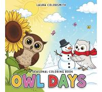 Owl Days - A Seasonal Coloring Book: For Kids and Owl Lovers - Large, Simple, and Sweet Seasonal Pages (Coloring Books for Kids: Animals)