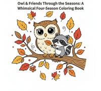 Owl & Friends Through the Seasons: A Whimsical Four-Season Coloring Book