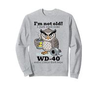 Owl I'm Not Old I Just Need Some WD-40 & A Little Duct Tape Sweatshirt