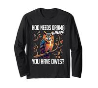 Owl Lover Pun, Hoo Needs Drama When You Have Owls Long Sleeve T-Shirt