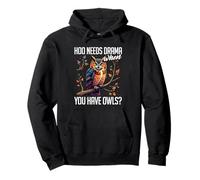 Owl Lover Pun, Hoo Needs Drama When You Have Owls Pullover Hoodie
