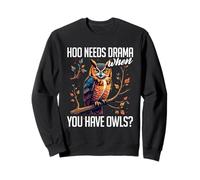 Owl Lover Pun, Hoo Needs Drama When You Have Owls Sweatshirt