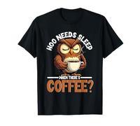 Owl Lover Pun, Hoo Needs Sleeps When There's Coffee T-Shirt
