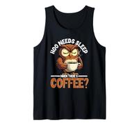 Owl Lover Pun, Hoo Needs Sleeps When There's Coffee Tank Top