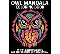Owl Mandala Coloring Book: 25 Owl Coloring Pages For Stress Relief and Relaxation