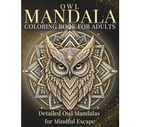 Owl Mandala Coloring Book for Adults: Detailed Owl Mandalas for Mindful Escape (StillHaven Animal Mandalas Collection)
