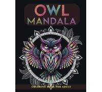 Owl Mandalas Coloring Book For Adults: Relaxing Owl Mandala Coloring Book for Mindfulness and Stress Relief