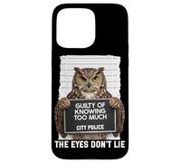Owl Mugshot Guilty of Knowing Too Much The Eyes Dont Lie Case for iPhone 15 Pro Max