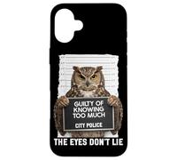 Owl Mugshot Guilty of Knowing Too Much The Eyes Dont Lie Case for iPhone 16 Plus