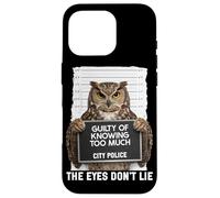 Owl Mugshot Guilty of Knowing Too Much The Eyes Dont Lie Case for iPhone 16 Pro