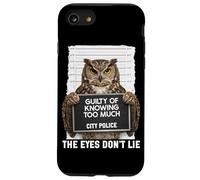 Owl Mugshot Guilty of Knowing Too Much The Eyes Dont Lie Case for iPhone SE (2020) / 7/8