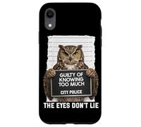 Owl Mugshot Guilty of Knowing Too Much The Eyes Dont Lie Case for iPhone XR
