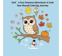 Owl’s Four Seasons Adventure: A Cute Year-Round Coloring Journey
