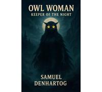Owl Woman: Keeper of the Night (Tales from the Cryptids)