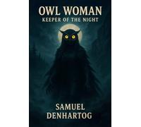 Owl Woman: Keeper of the Night (Tales from the Cryptids)