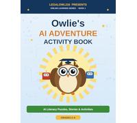 Owlie's AI Adventure Activity Book: AI Literacy Puzzles, Stories & Activities for Grades 2-6 - A STEM Activity Book for Classrooms & Homeschoolers (The Owlhio Series)