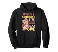 Owls Are Awesome I'm Awesome Therefore I'm An Owl Pullover Hoodie