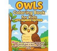 Owls Coloring Book for Kids Left-Hand Edition: Fun and Cute Barn Owls, Snowy Owls, Great Horned Owls & More Easy and Adorable Owl Scenes for Children Who Love Birds
