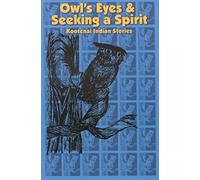 Owl's Eyes & Seeking a Spirit: Kootenai Indian Stories