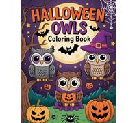 Owls Halloween Coloring Book: Adorable Owls, Pumpkins, Witches, and Full Moon Scenes to Color for Boys and Girls
