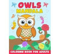 Owls Mandala Coloring Book for Adults: A Stress Relieving Adult Coloring Book Featuring Intricate Owl Mandalas for Relaxation and Mindfulness